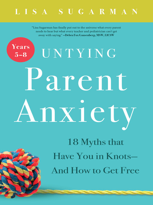 Title details for Untying Parent Anxiety (Years 5–8) by Lisa Sugarman - Wait list